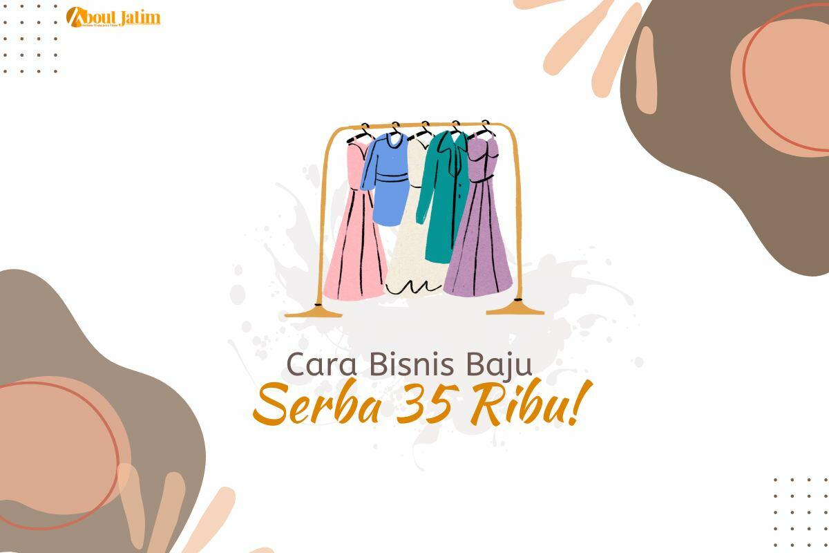 Cara Bisnis Baju Serba 35 Ribu