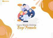 Cara Bisnis Online Bagi Pemula, Langkah Efektif untuk Sukses di Marketplace dan Media Sosial