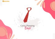 Cara Pasang Dasi, Panduan Praktis untuk Tampil Menarik dan Profesional