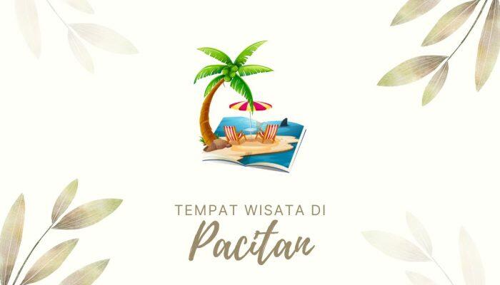 Keseruan Berkeliling ke 15 Tempat Wisata di Pacitan