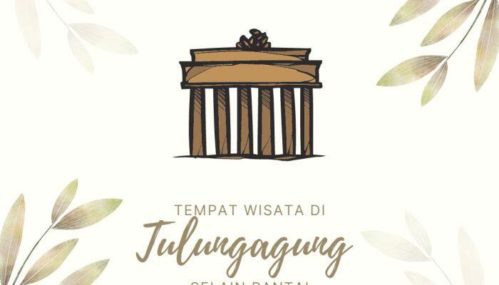 Rekomendasi 8 Tempat Wisata di Tulungagung Selain Pantai yang Menarik Perhatian