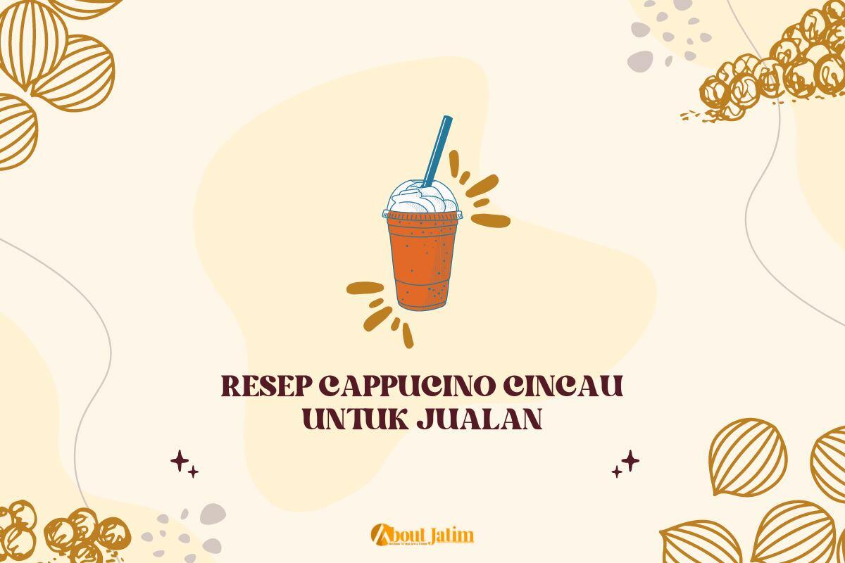 Resep Cappucino Cincau Untuk Jualan: Cara Membuat Minuman yang Berkhasiat
