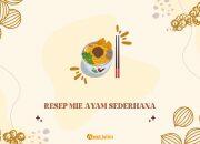 Resep Mie Ayam Sederhana, Cara Mudah Membuat Mie Ayam Enak dan Lezat di Rumah