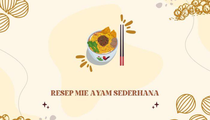 Resep Mie Ayam Sederhana, Cara Mudah Membuat Mie Ayam Enak dan Lezat di Rumah