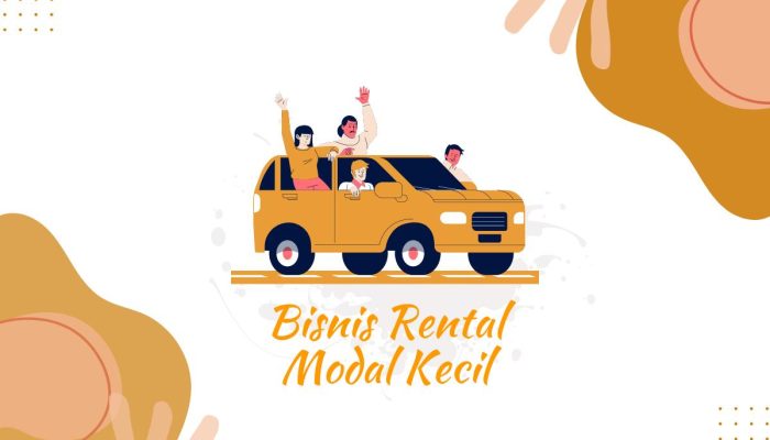 Bisnis Rental Modal Kecil, Rahasia Sukses dan Tips Penting