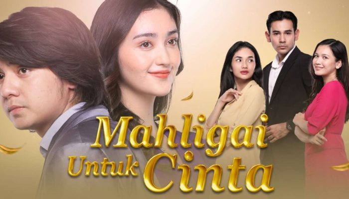 Link Nonton dan Sinopsis Mahligai untuk Cinta, Sinetron Epik Penuh Konflik dan Persahabatan
