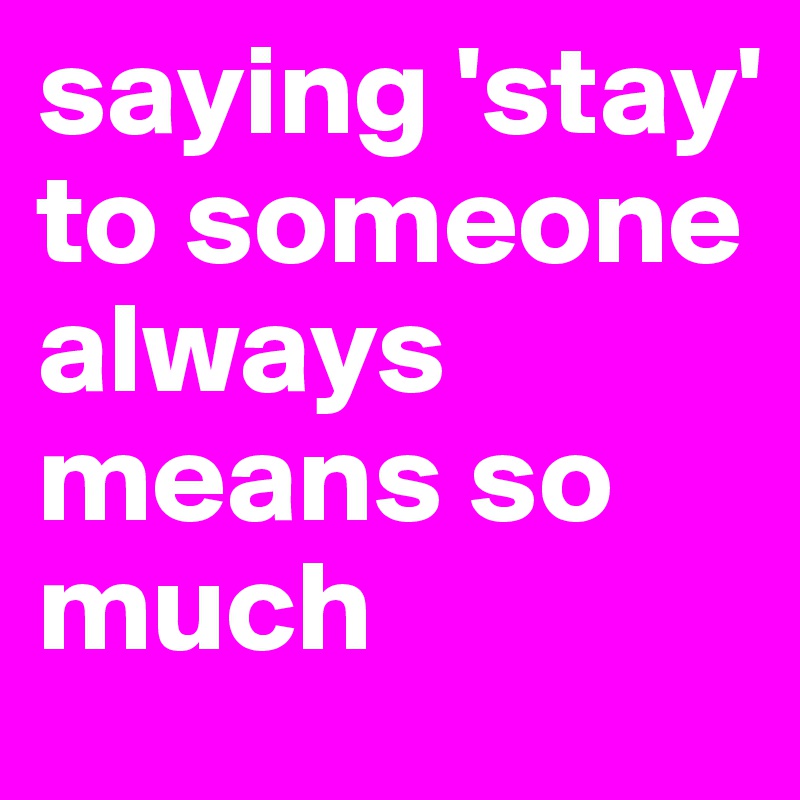 Stay artinya