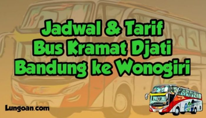 Cek Harga Tiket Bus Bandung Wonogiri dan Jadwalnya Yuk!