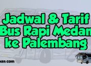 Cek Harga Tiket Bus Palembang Medan, Murah dan Nyaman!