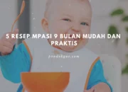 Resep MPASI 9 Bulan Terbaik untuk Tumbuh Kembang Optimal, Mudah Dibuat dan Kaya Nutrisi