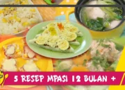Resep MPASI 12 Bulan Terbaik untuk Tumbuh Kembang Optimal, Coba Menu Lezat dan Bergizi Ini Sekarang!