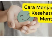 Rahasia Kesehatan Mentalmu yang Belum Terungkap!  Cara Jitu Menjaga Jiwa yang Sehat